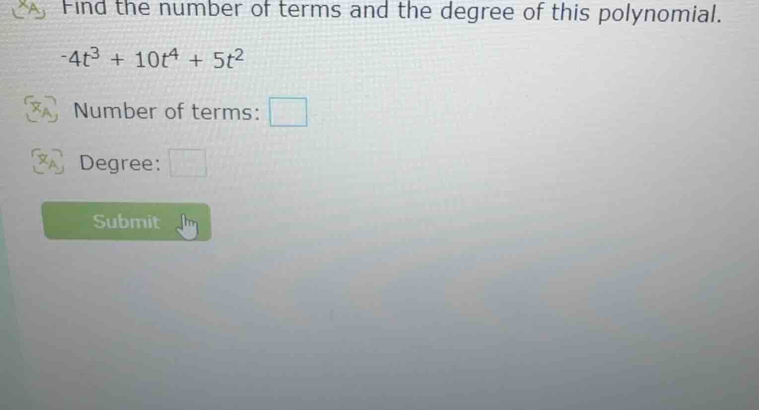 find the number of terms and the degree of this polynomial.\\(-4t^3 + 1…