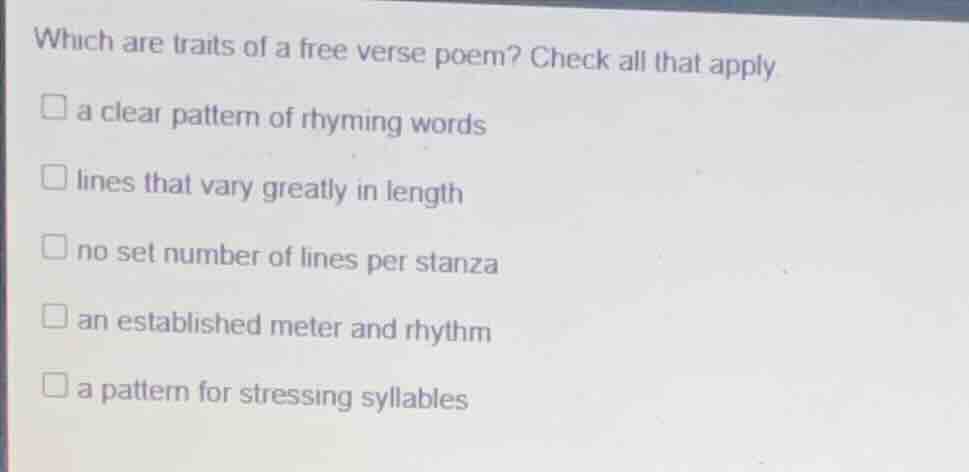 which are traits of a free verse poem? check all that apply a clear pat…