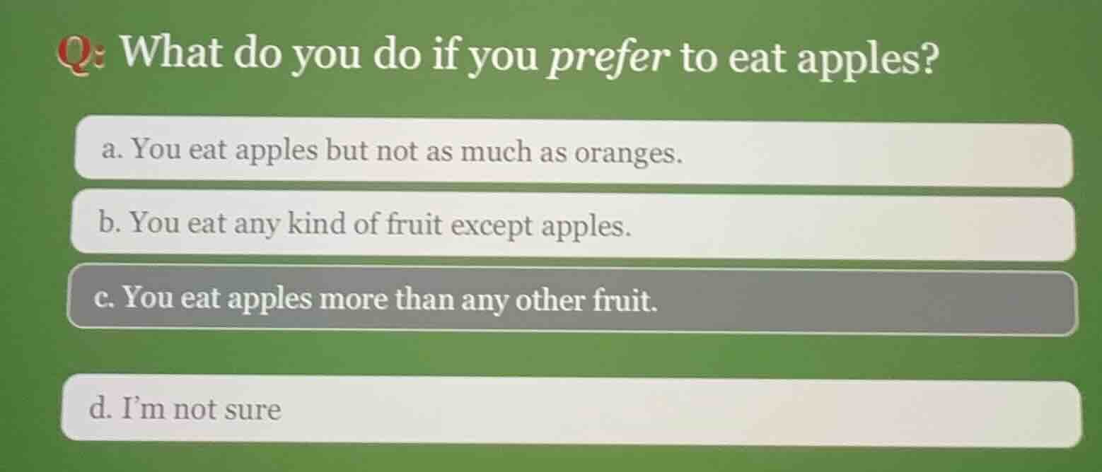 q: what do you do if you prefer to eat apples? a. you eat apples but no…