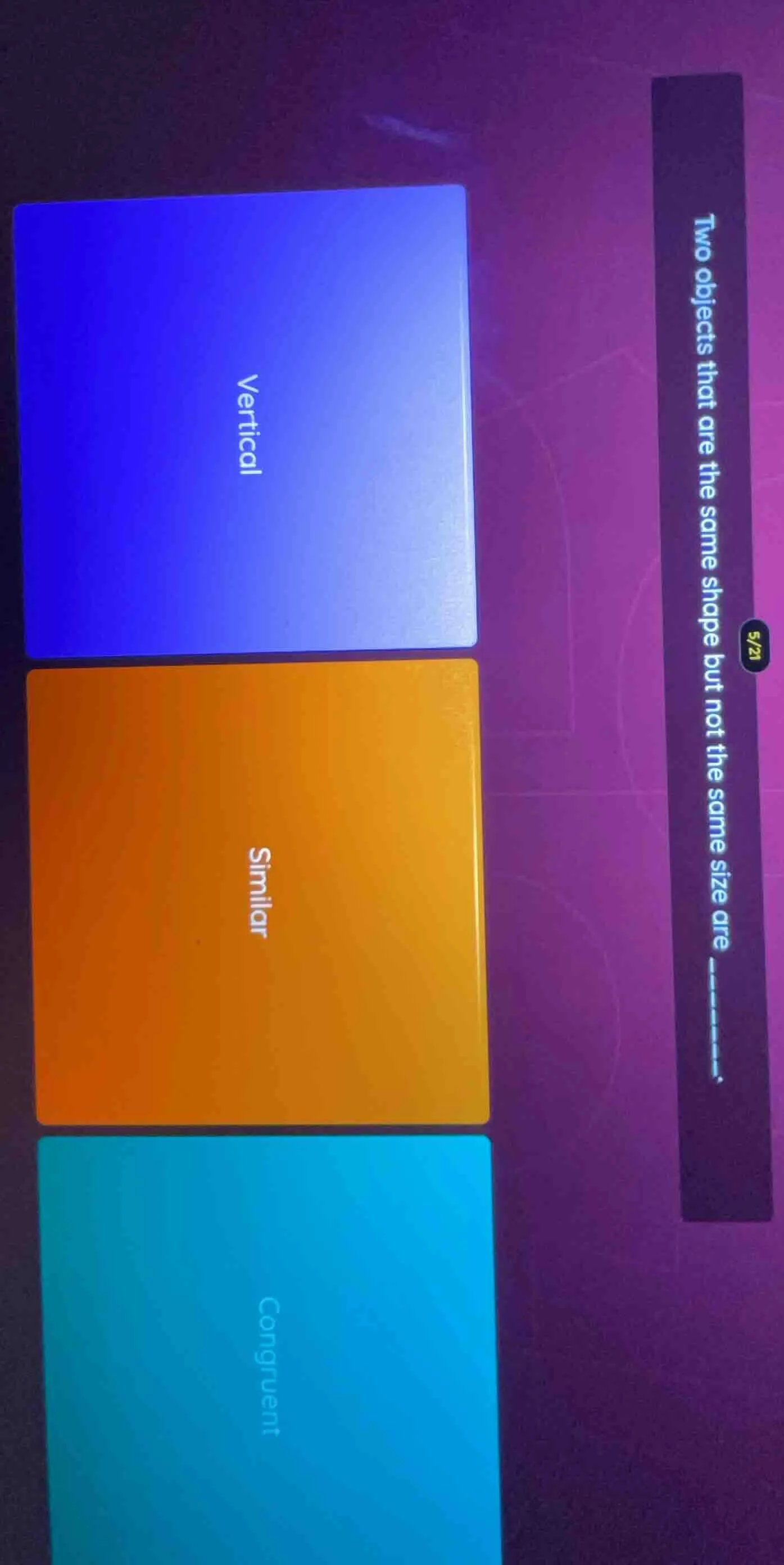 two objects that are the same shape but not the same size are ———. vert…