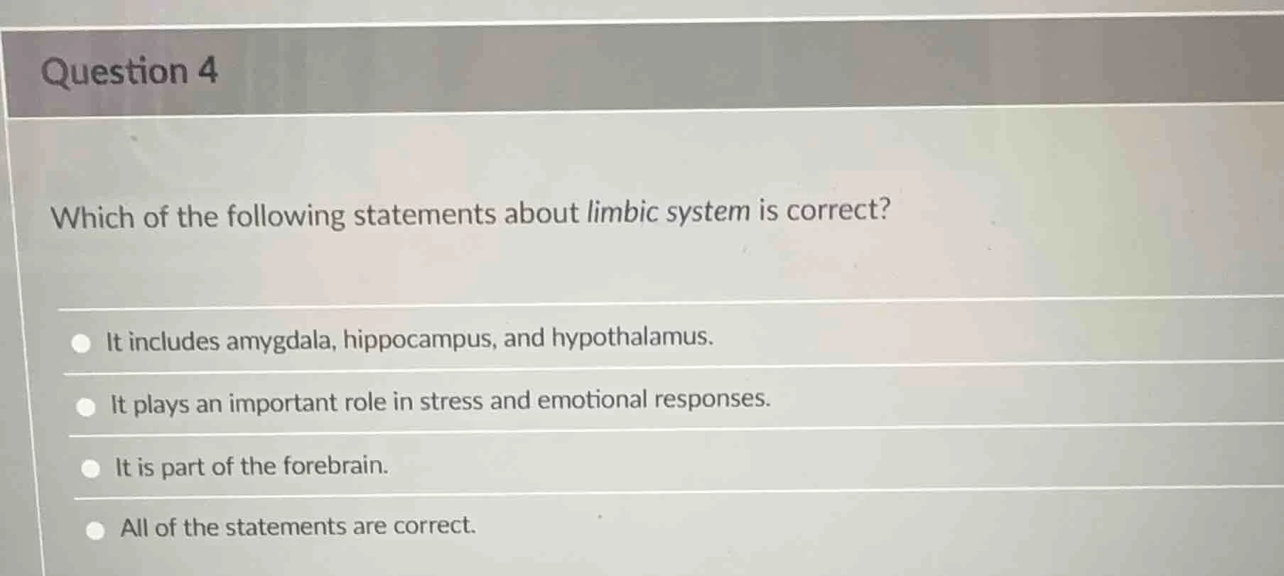 question 4 which of the following statements about limbic system is cor…