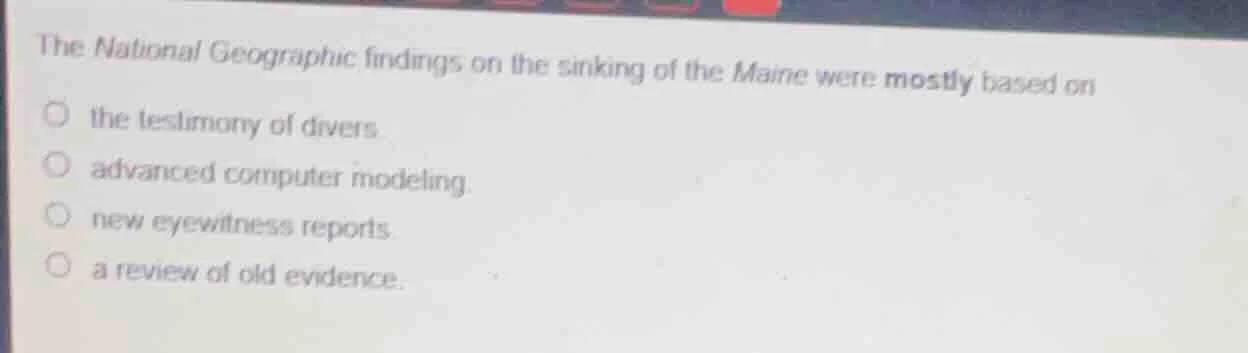 the national geographic findings on the sinking of the maine were mostl…