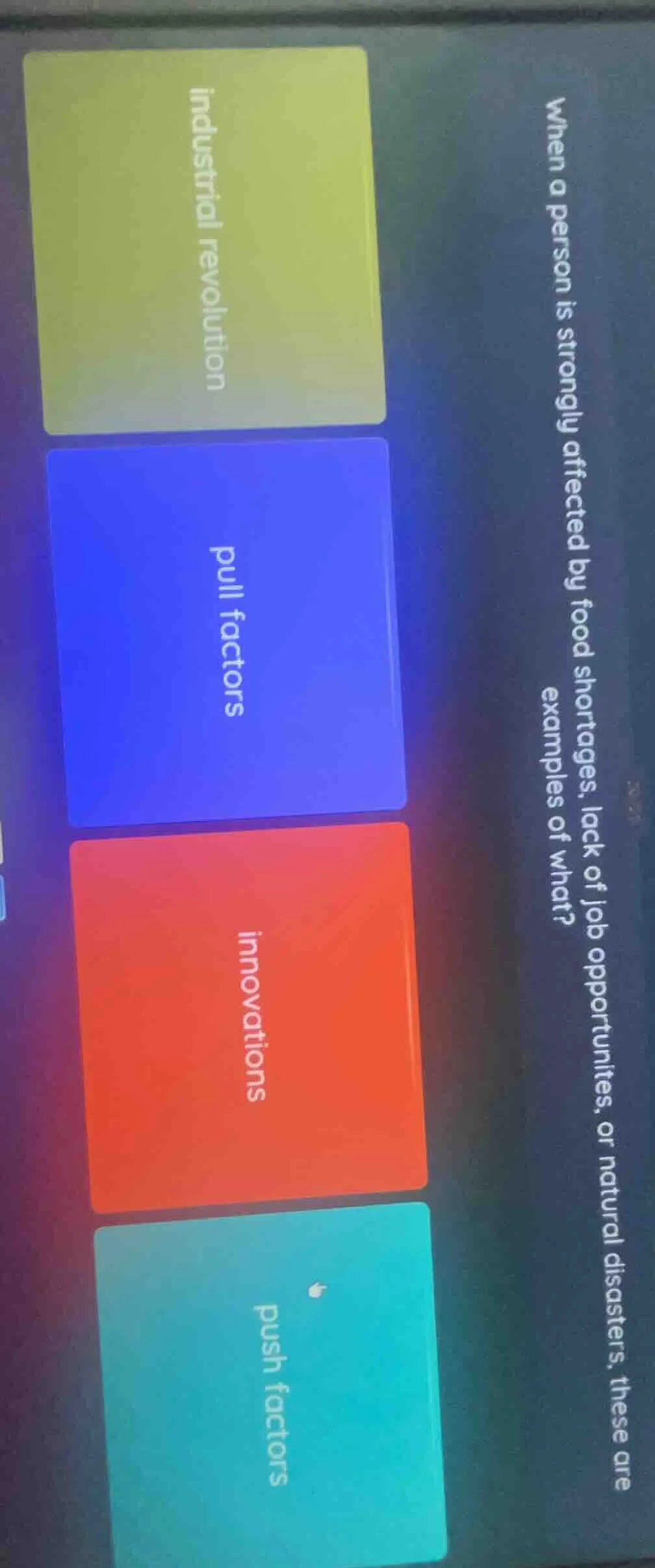 when a person is strongly affected by food shortages, lack of job oppor…