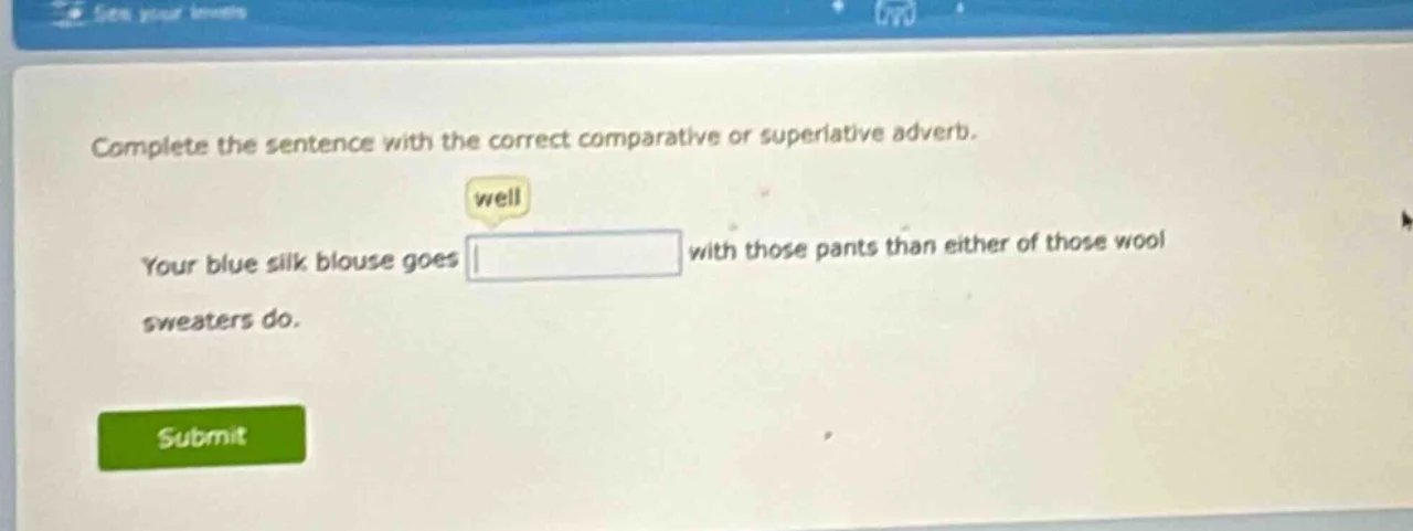 complete the sentence with the correct comparative or superlative adver…