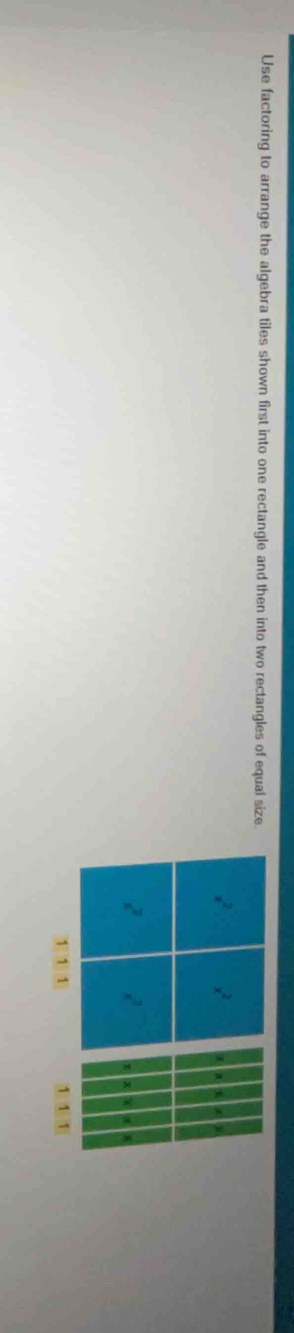 use factoring to arrange the algebra tiles shown first into one rectang…