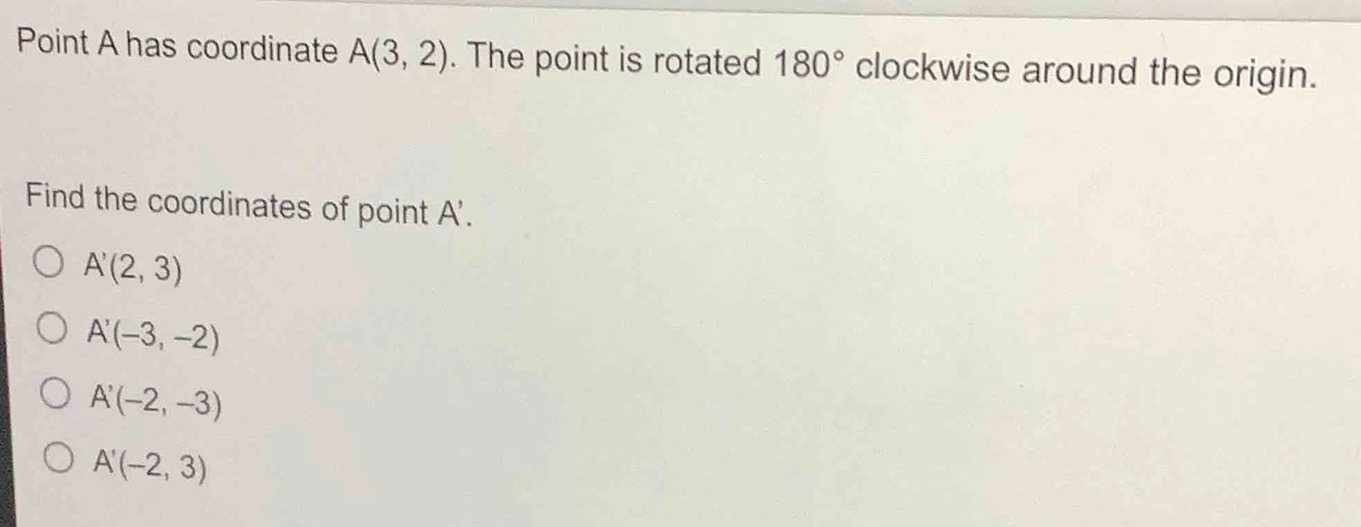 point a has coordinate a(3, 2). the point is rotated 180° clockwise aro…