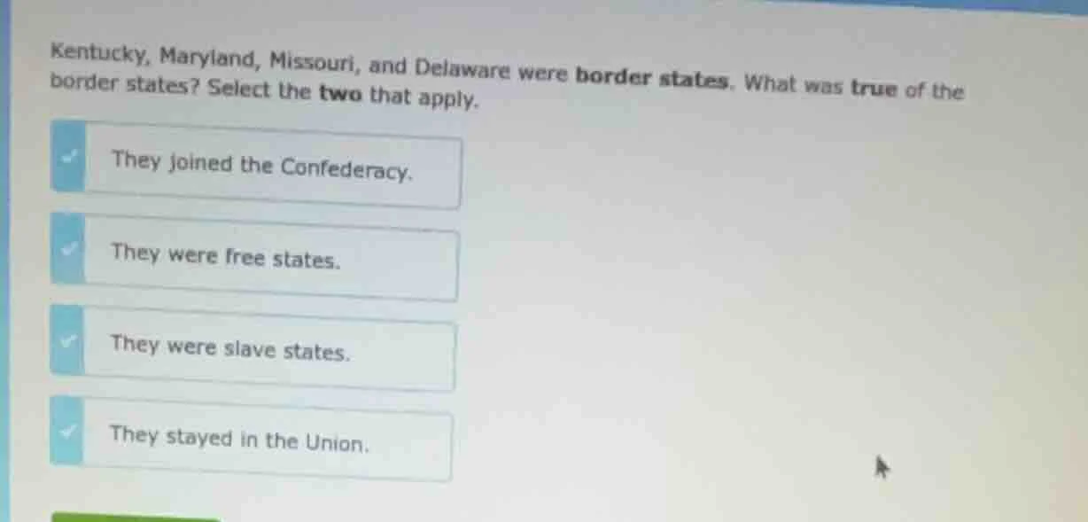 kentucky, maryland, missouri, and delaware were border states. what was…