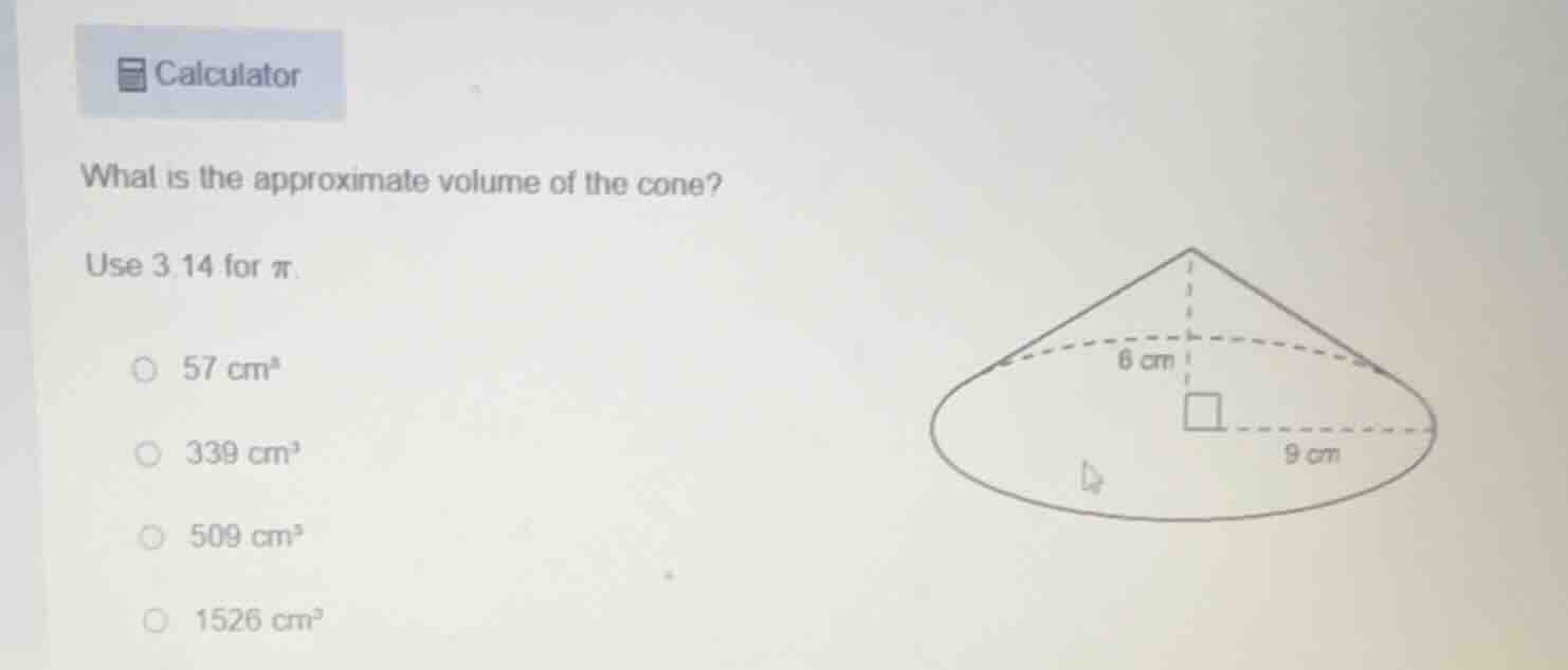 calculator what is the approximate volume of the cone? use 3.14 for π. …