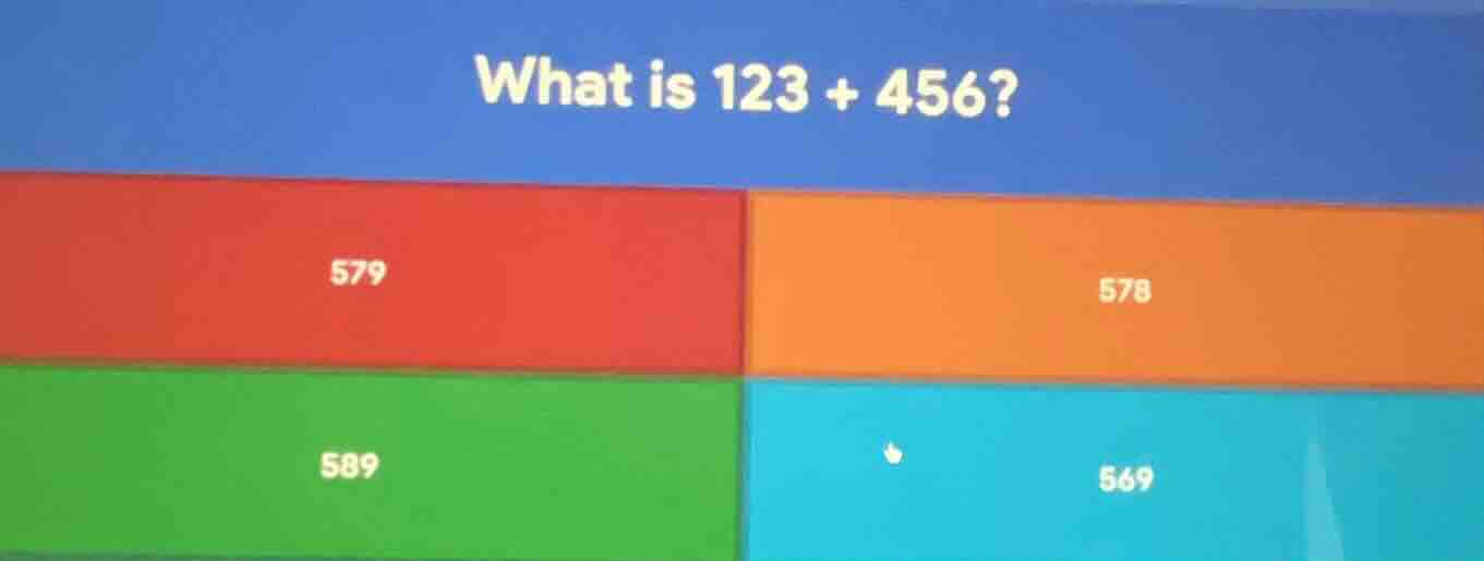 what is 123 + 456? 579 578 589 569