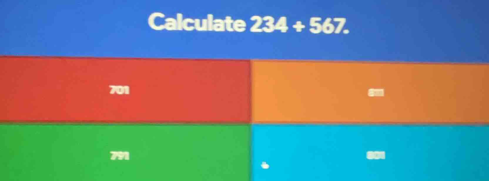 calculate 234 + 567. 701 801 791 801