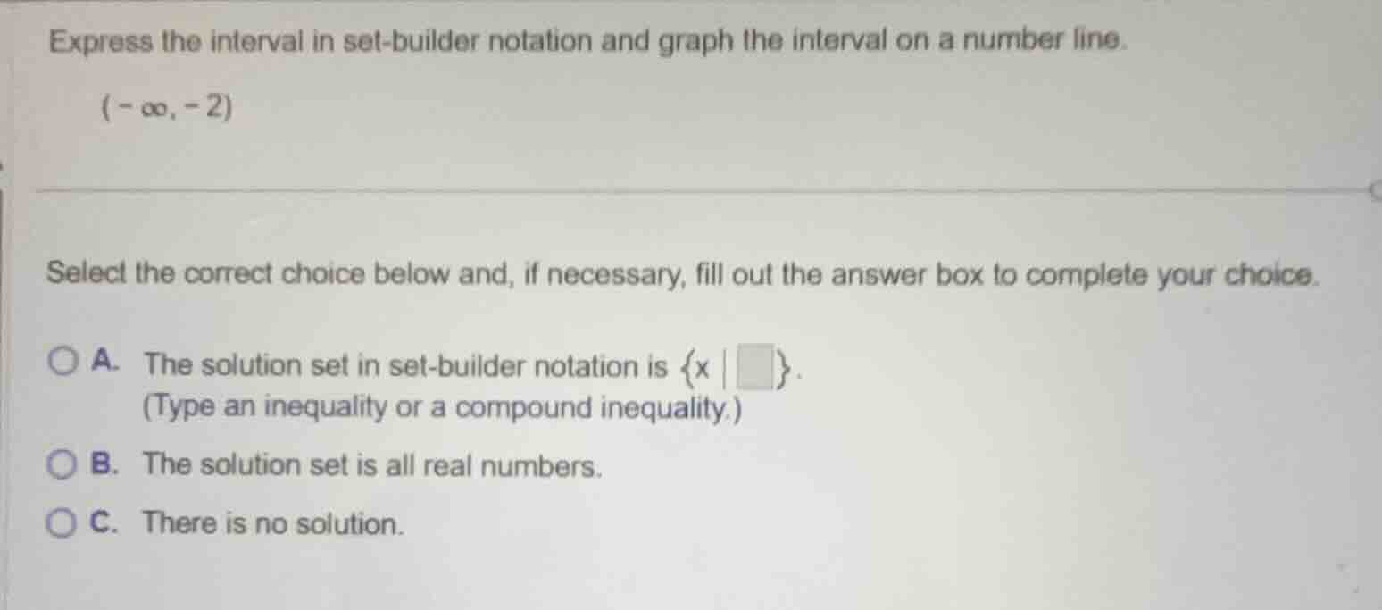 express the interval in set - builder notation and graph the interval o…