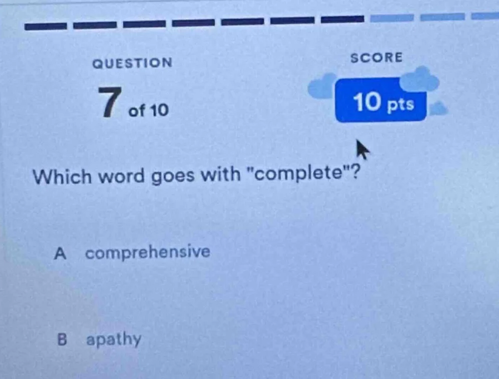 question 7 of 10 score 10 pts which word goes with \complete\? a compre…