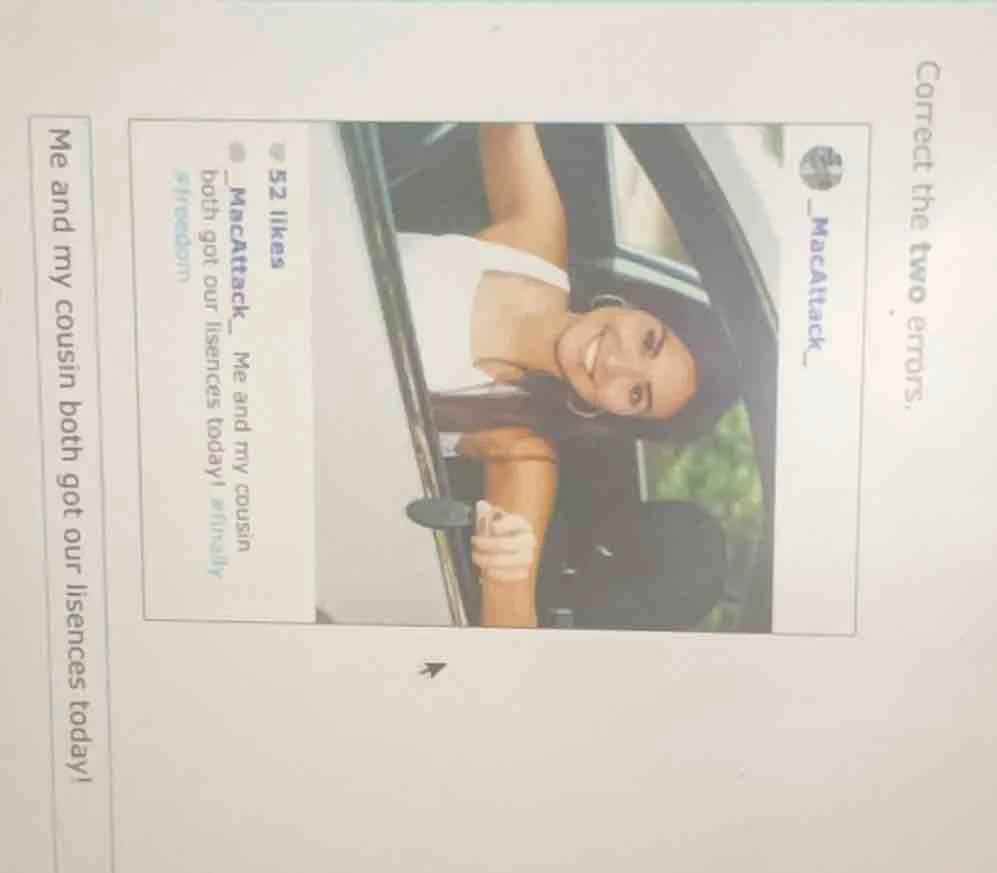 correct the two errors. _macattack_ 52 likes _macattack_ me and my cous…