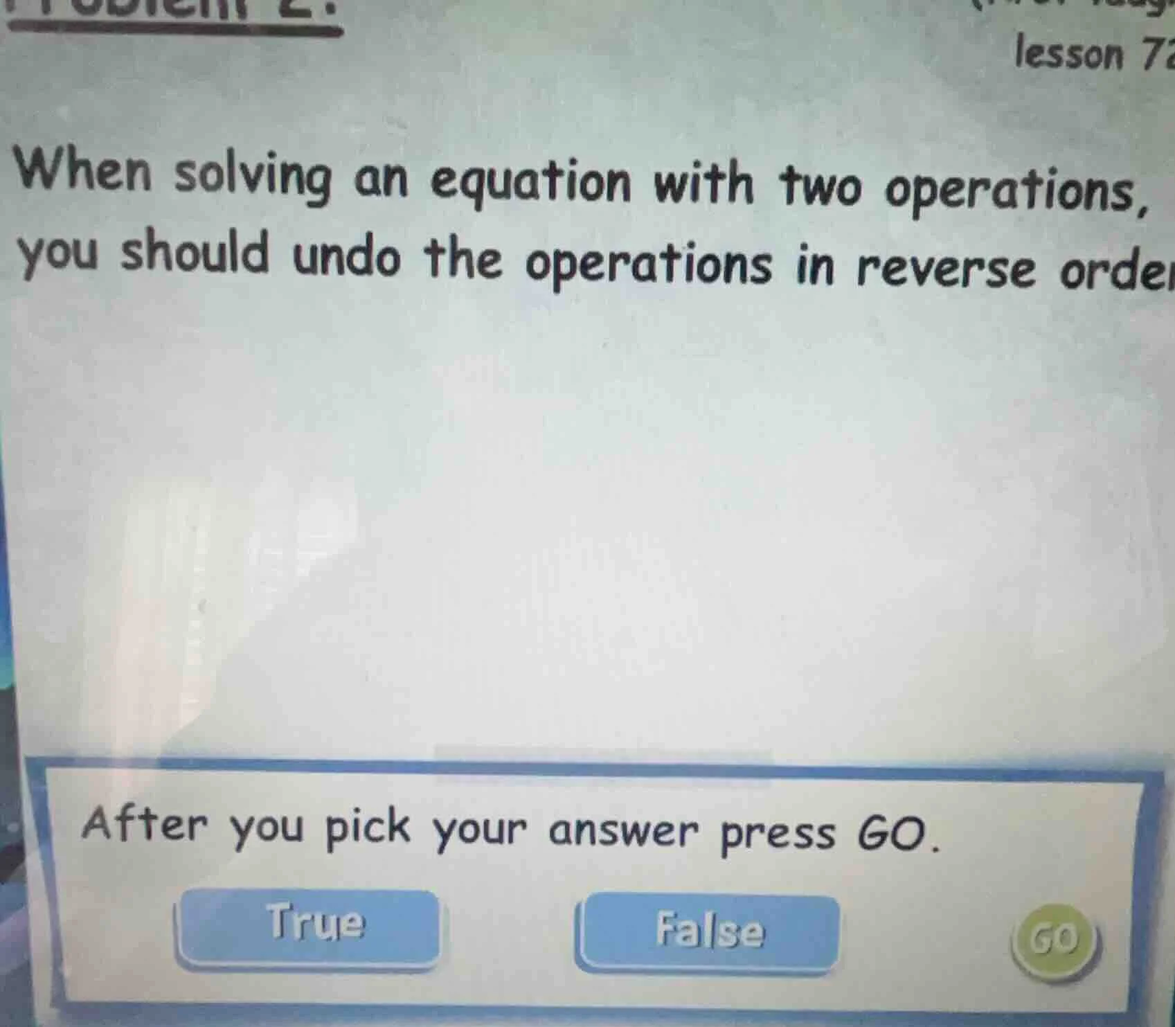 problem 2. lesson 7 when solving an equation with two operations, you s…