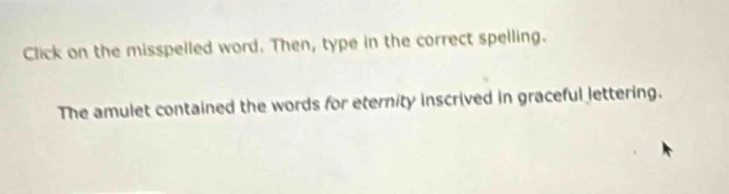click on the misspelled word. then, type in the correct spelling. the a…
