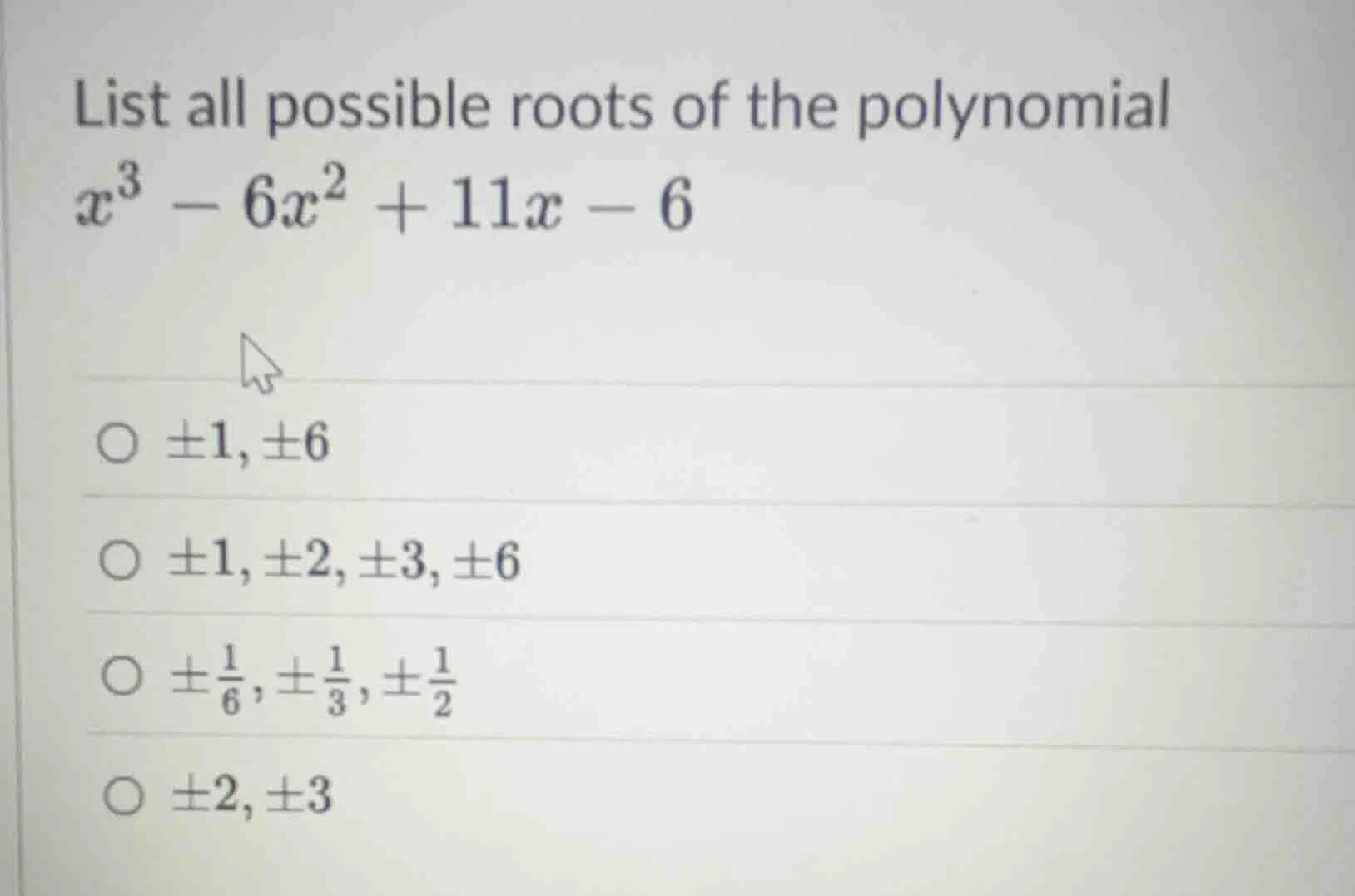 list all possible roots of the polynomial $x^{3}-6x^{2}+11x - 6$ \\(\\p…