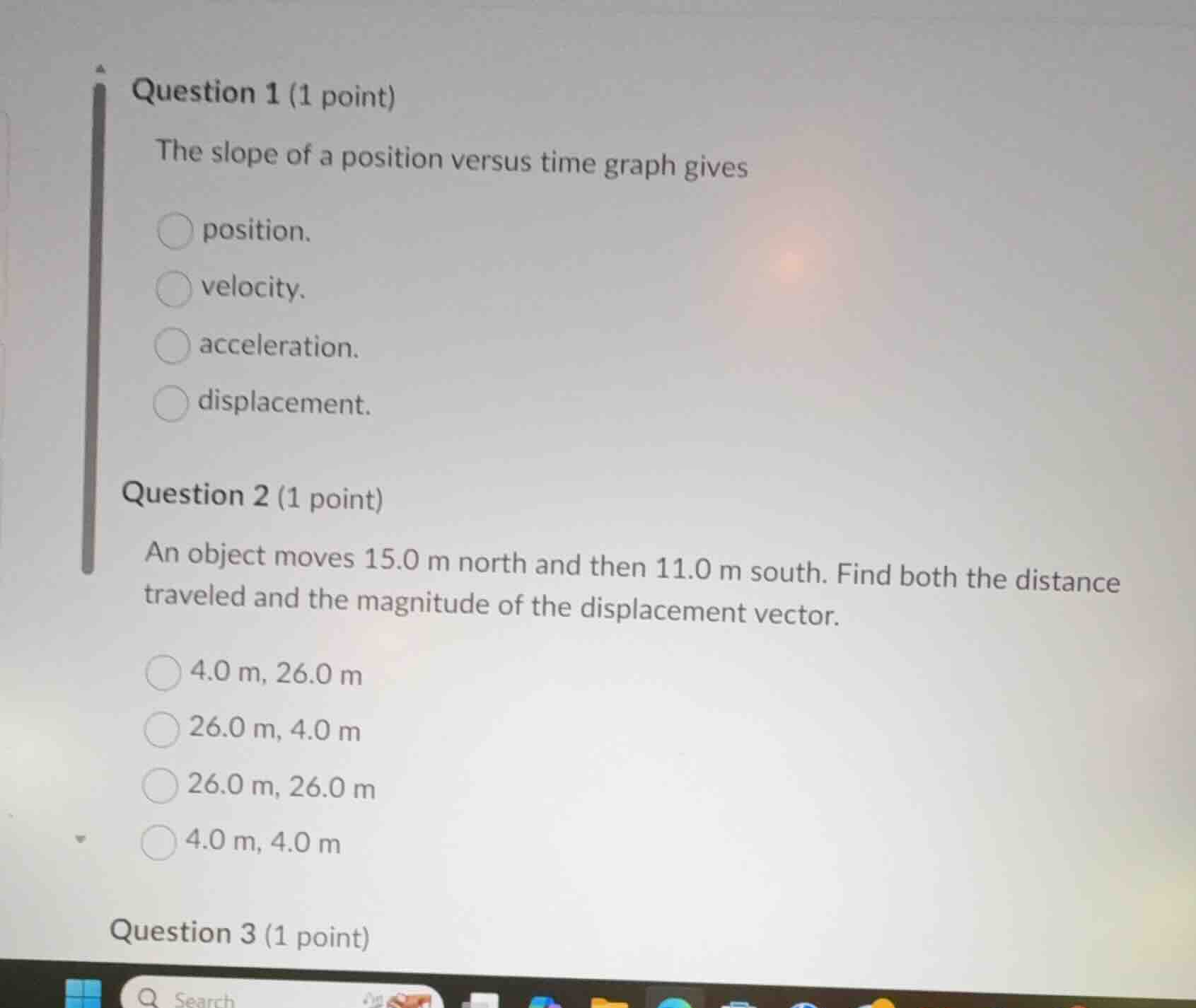 question 1 (1 point) the slope of a position versus time graph gives po…