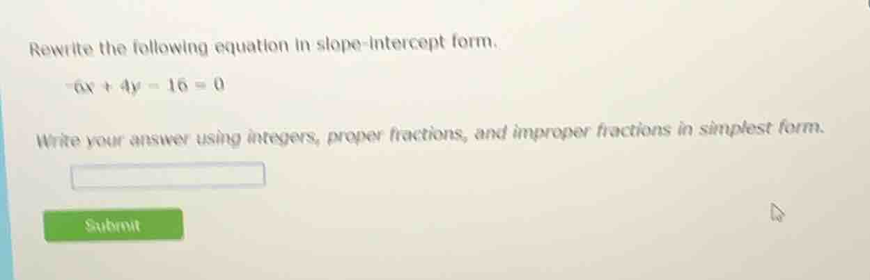 rewrite the following equation in slope - intercept form. - 6x + 4y - 1…