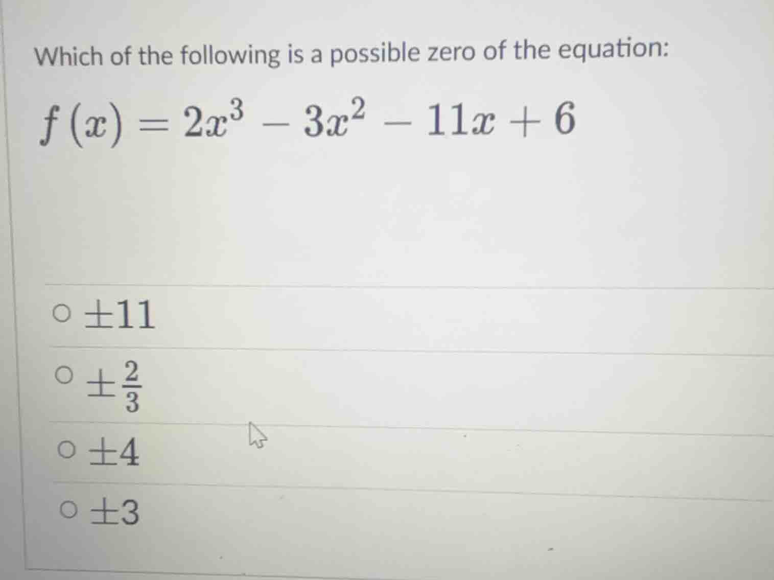which of the following is a possible zero of the equation: f(x)=2x³ - 3…