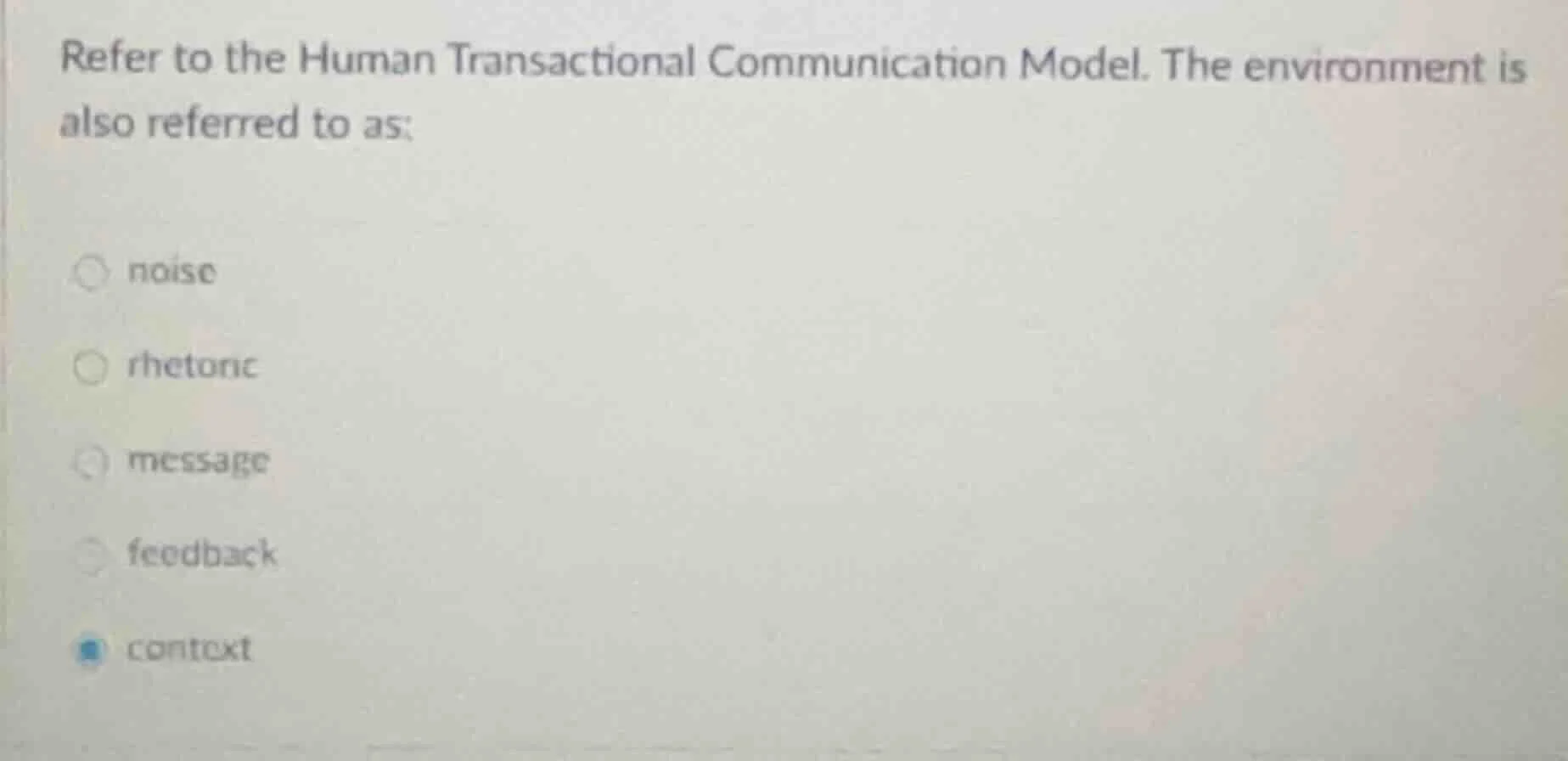refer to the human transactional communication model. the environment i…