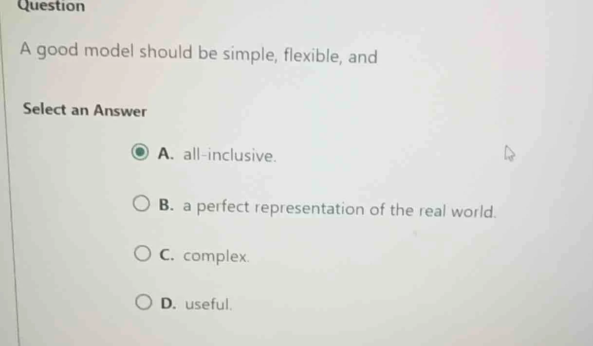 question a good model should be simple, flexible, and select an answer …