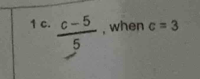1 c. \\(\frac{c - 5}{5}\\), when \\(c = 3\\)