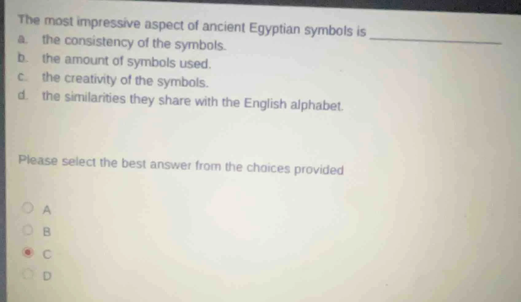 the most impressive aspect of ancient egyptian symbols is a. the consis…