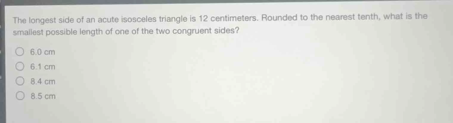 the longest side of an acute isosceles triangle is 12 centimeters. roun…