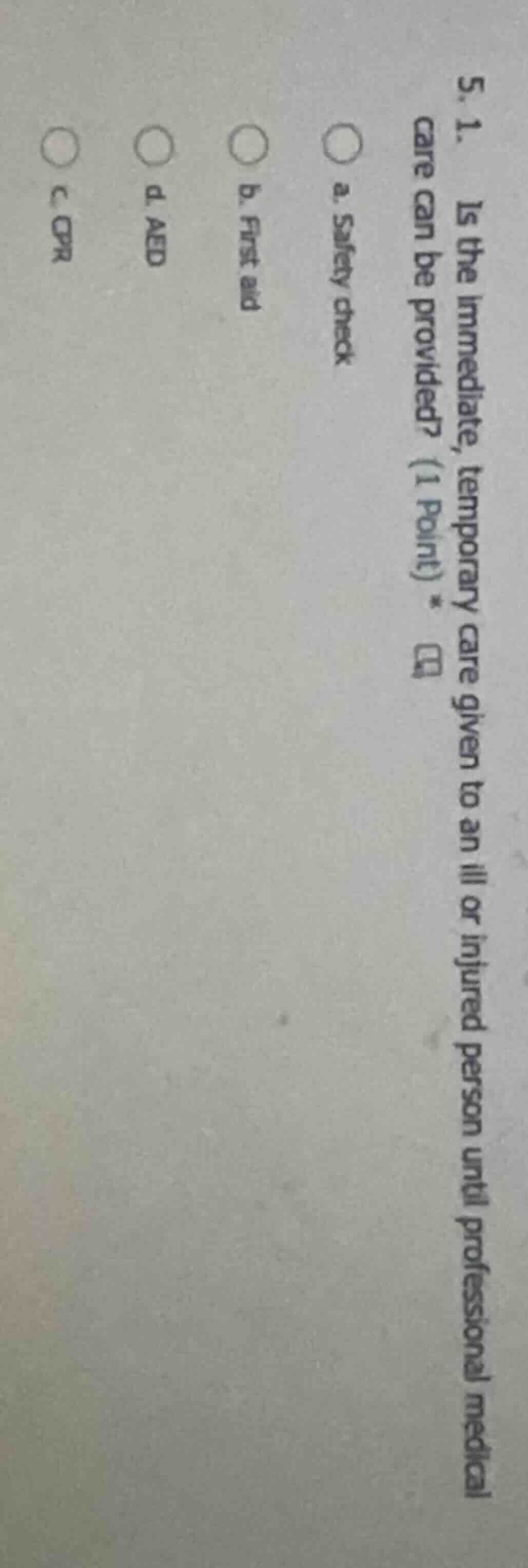 5. 1. is the immediate, temporary care given to an ill or injured perso…