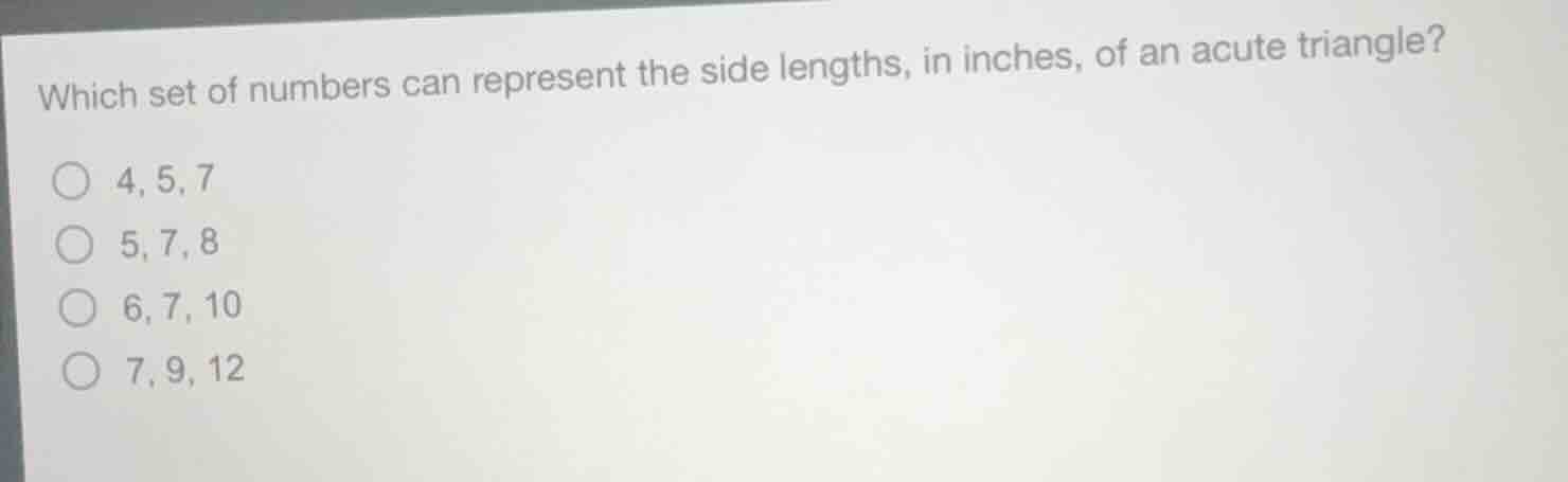 which set of numbers can represent the side lengths, in inches, of an a…