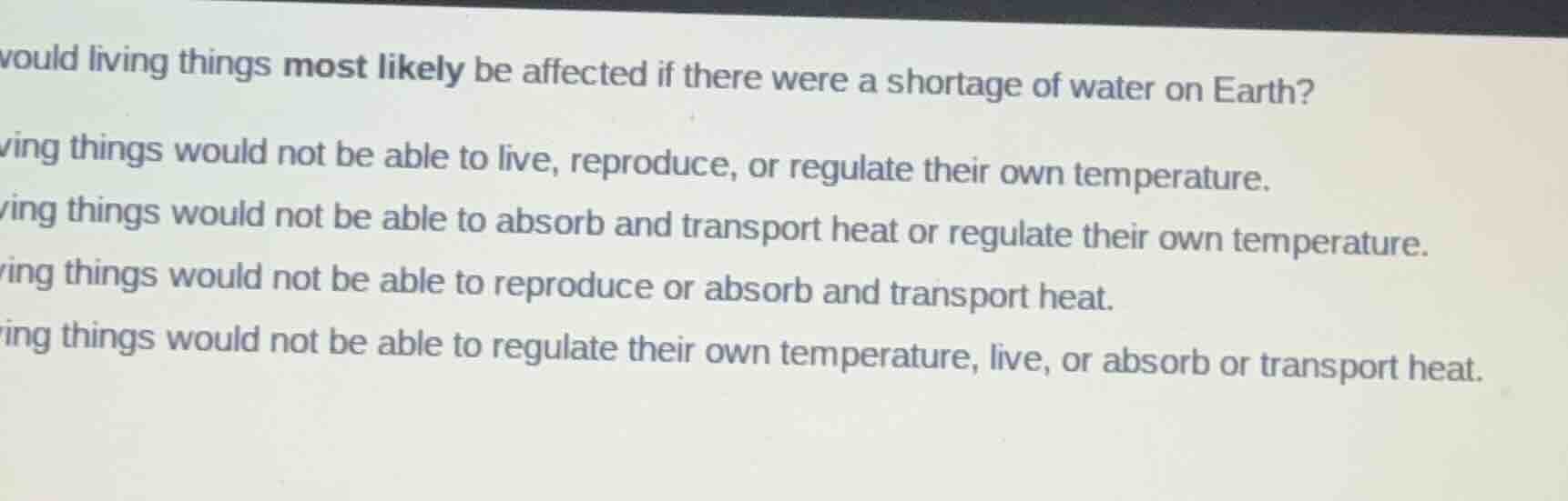would living things most likely be affected if there were a shortage of…
