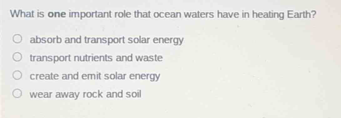 what is one important role that ocean waters have in heating earth? abs…