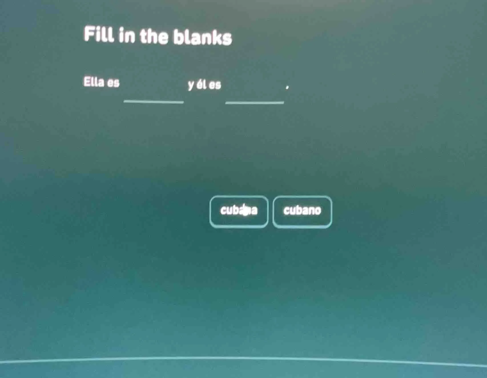 fill in the blanks ella es y él es . cubana cubano