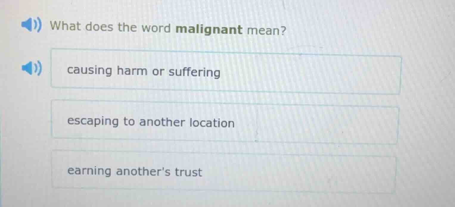 what does the word malignant mean? causing harm or suffering escaping t…