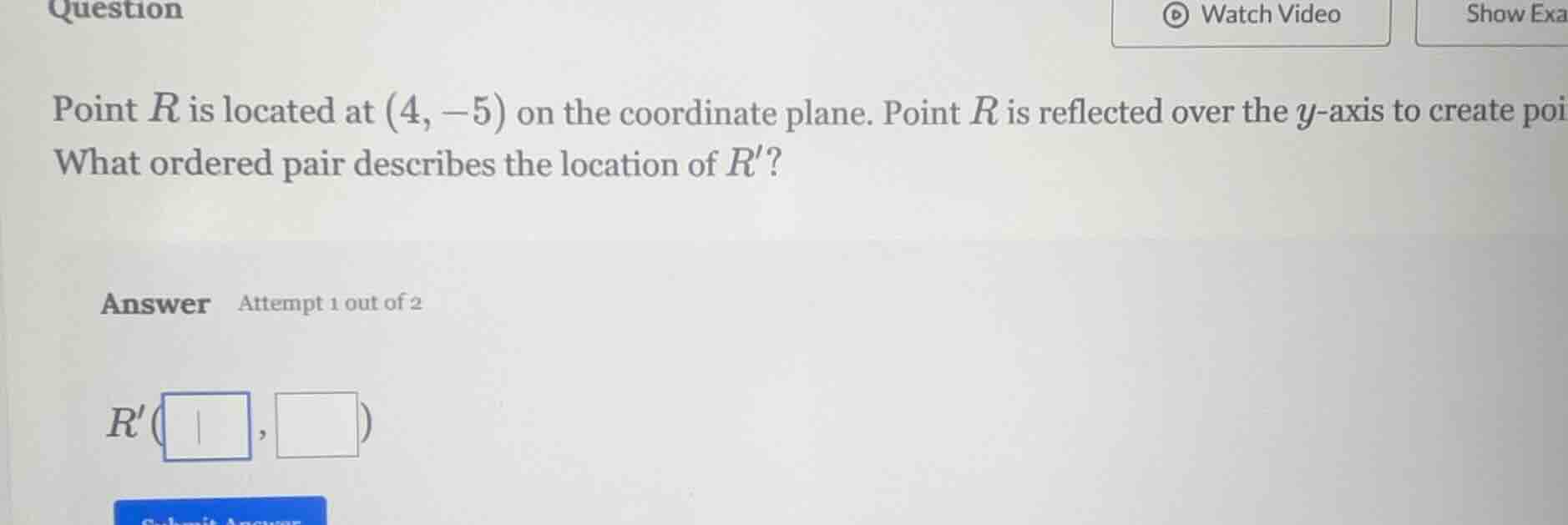 point r is located at (4, -5) on the coordinate plane. point r is refle…