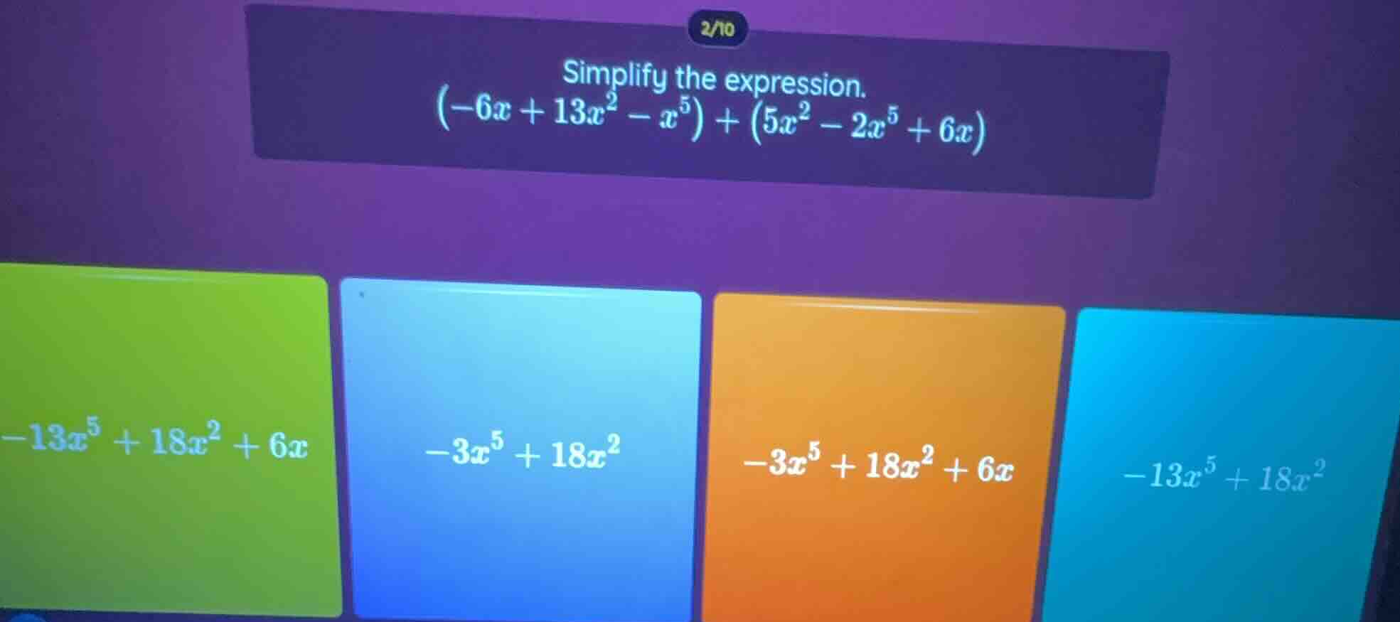 simplify the expression.\\((-6x + 13x^2 - x^5) + (5x^2 - 2x^5 + 6x)\\)\…