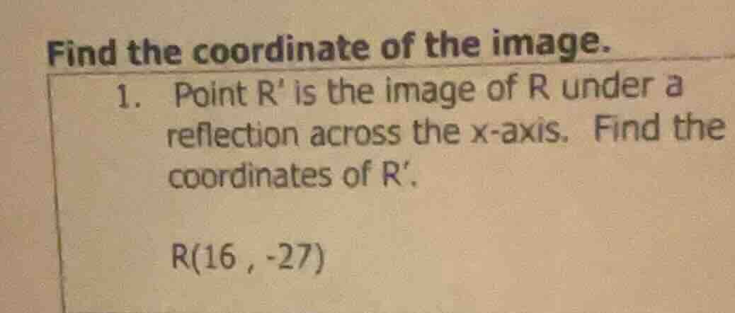 find the coordinate of the image. 1. point r is the image of r under a …