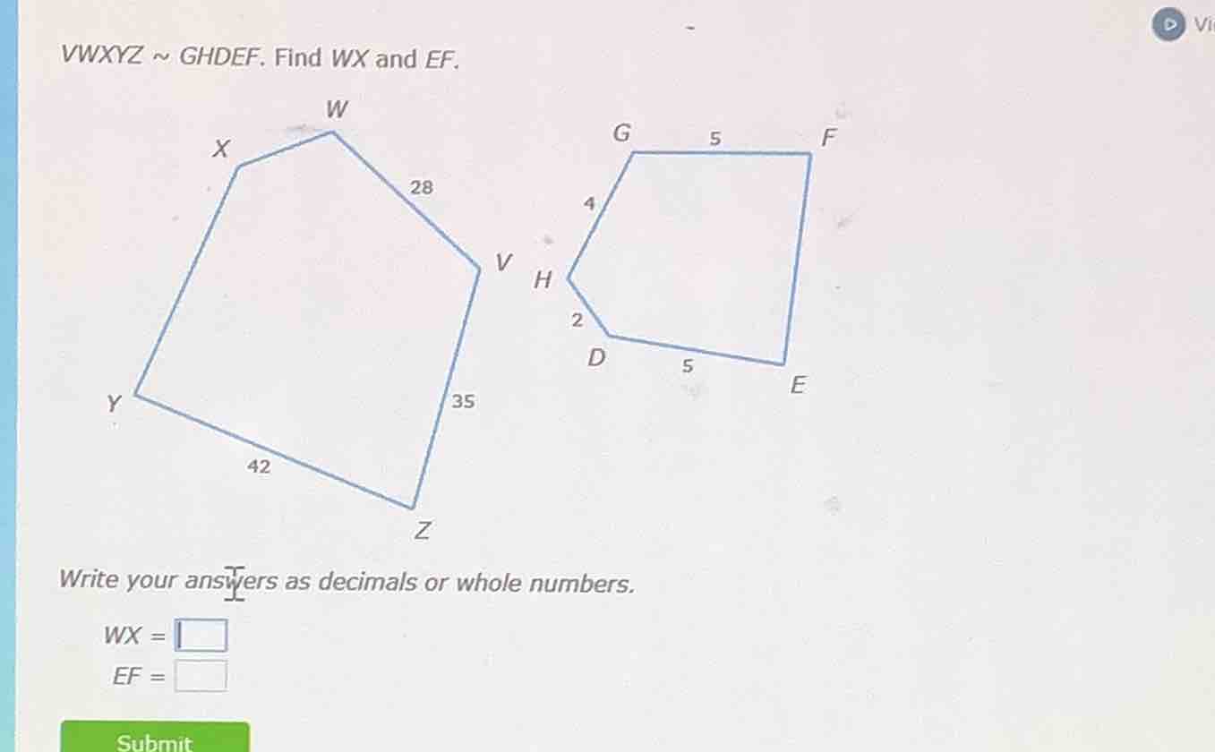 vwxyz ~ ghdef. find wx and ef. write your answers as decimals or whole …