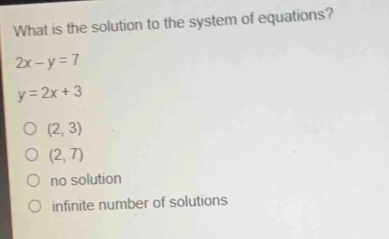 what is the solution to the system of equations? 2x - y = 7 y = 2x + 3 …