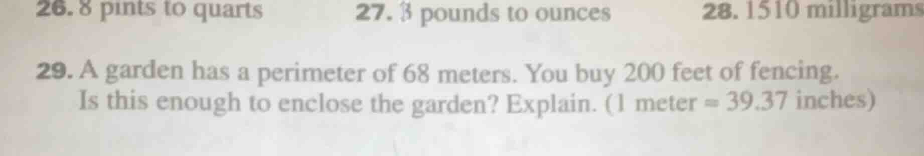 26. 8 pints to quarts 27. 3 pounds to ounces 28. 1510 milligrams29. a g…