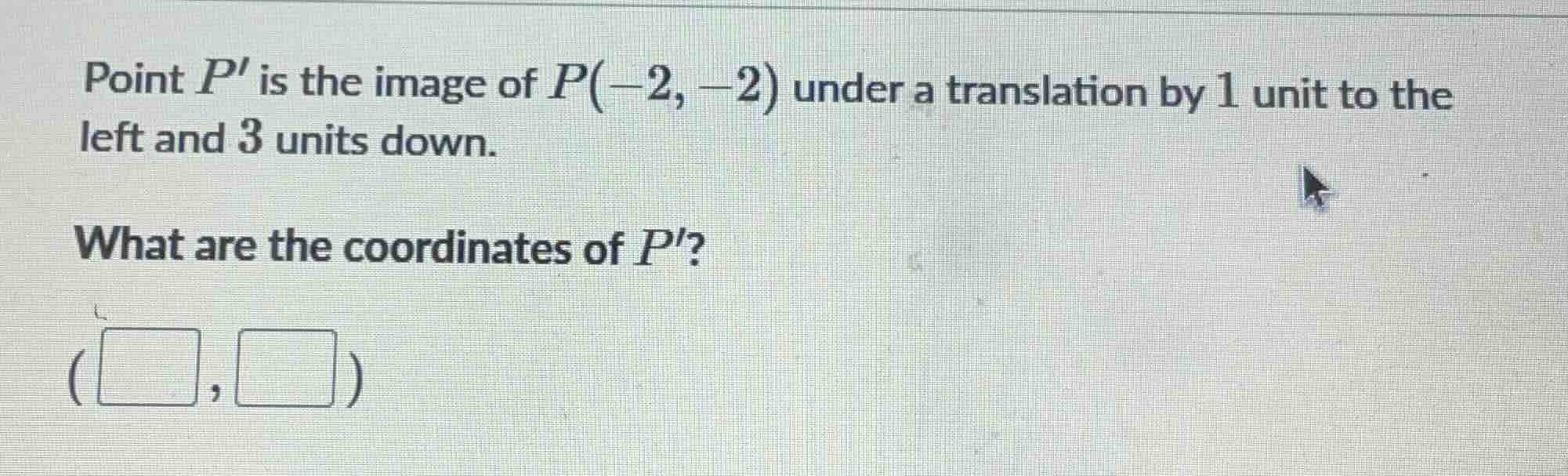 point $p$ is the image of $p(-2, -2)$ under a translation by 1 unit to …