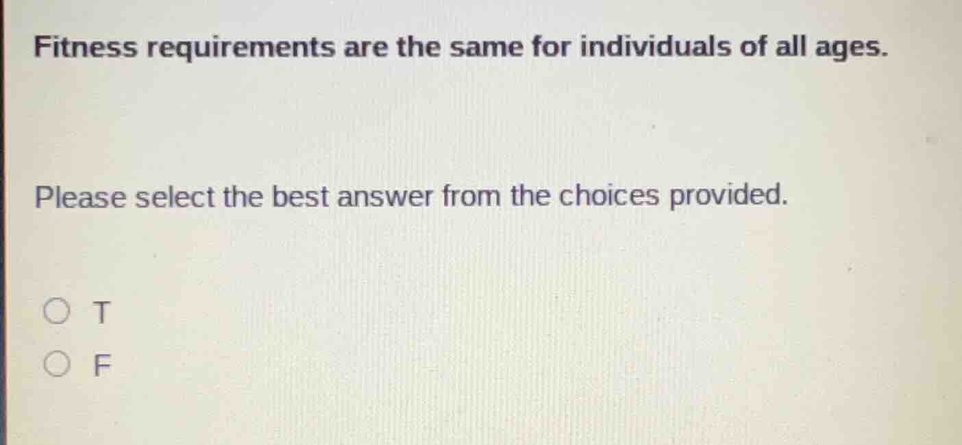 fitness requirements are the same for individuals of all ages. please s…