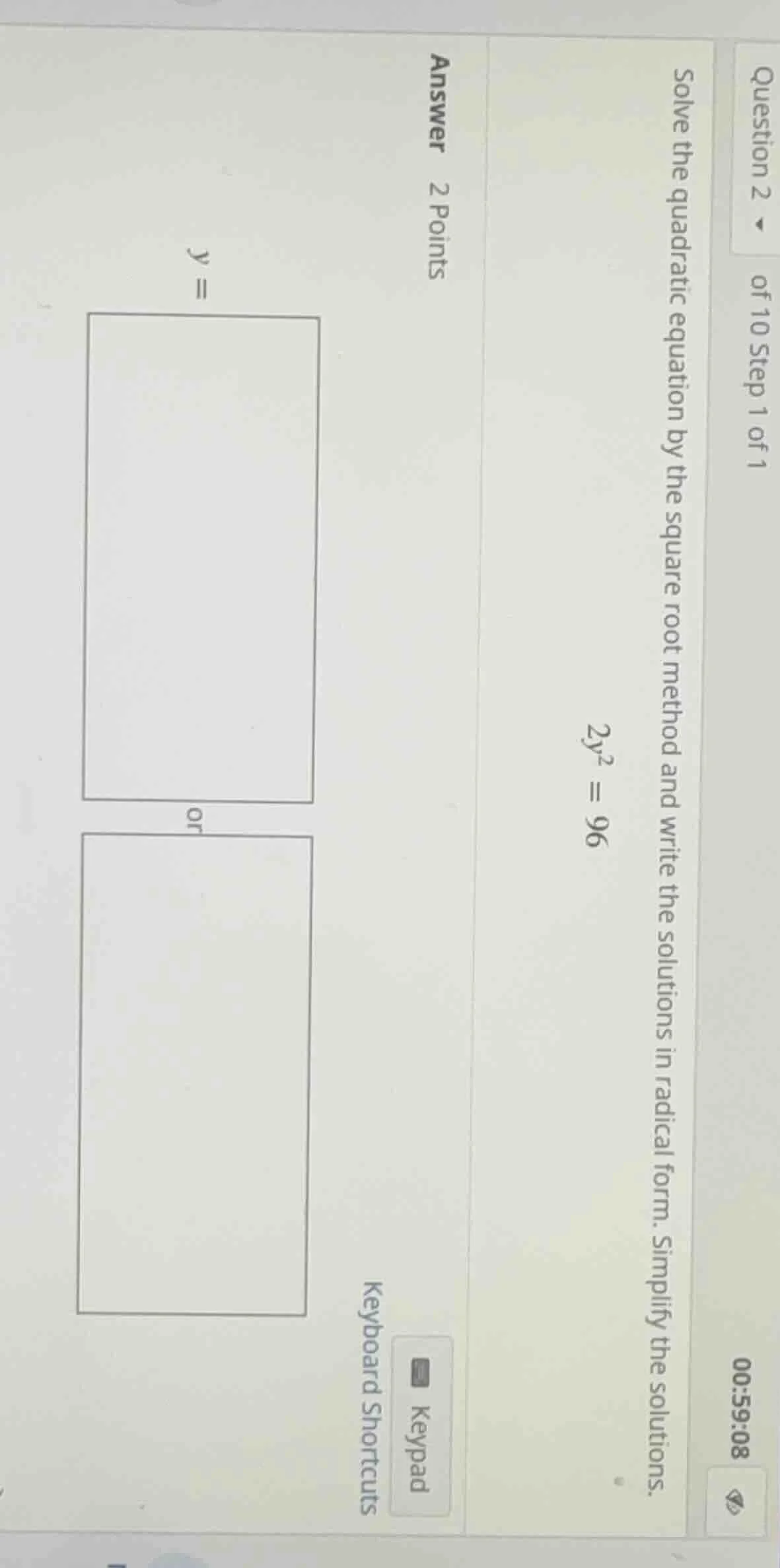 question 2 of 10 step 1 of 1 00:59:08 solve the quadratic equation by t…