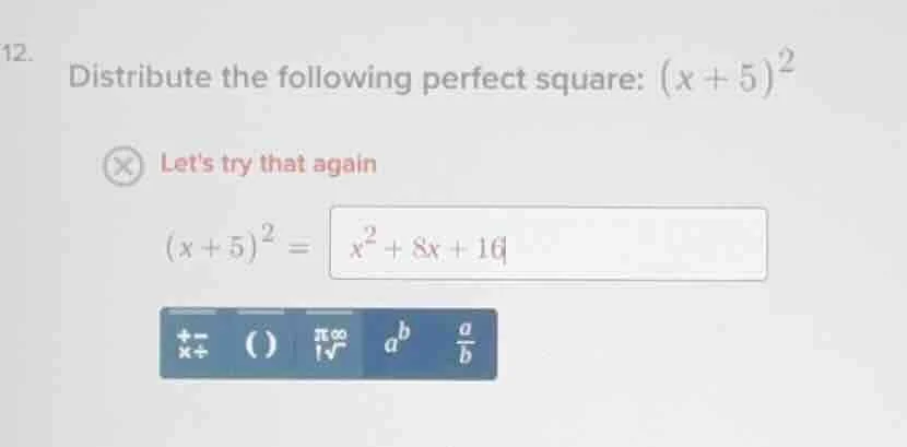 12. distribute the following perfect square: $(x + 5)^2$ lets try that …
