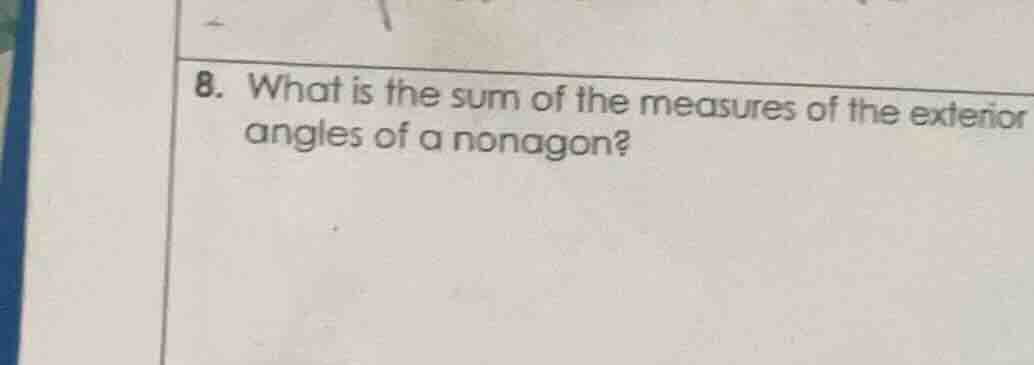 8. what is the sum of the measures of the exterior angles of a nonagon?