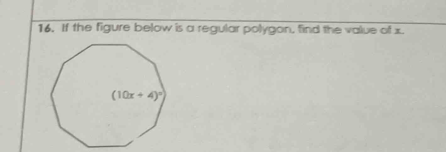 16. if the figure below is a regular polygon, find the value of x. (10x…