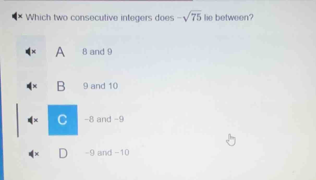 which two consecutive integers does $-sqrt{75}$ lie between? a 8 and 9 …