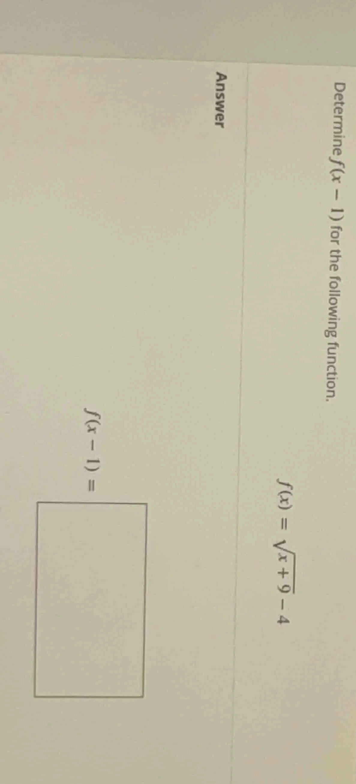 determine f(x - 1) for the following function. f(x) = \\sqrt{x + 9} - 4…