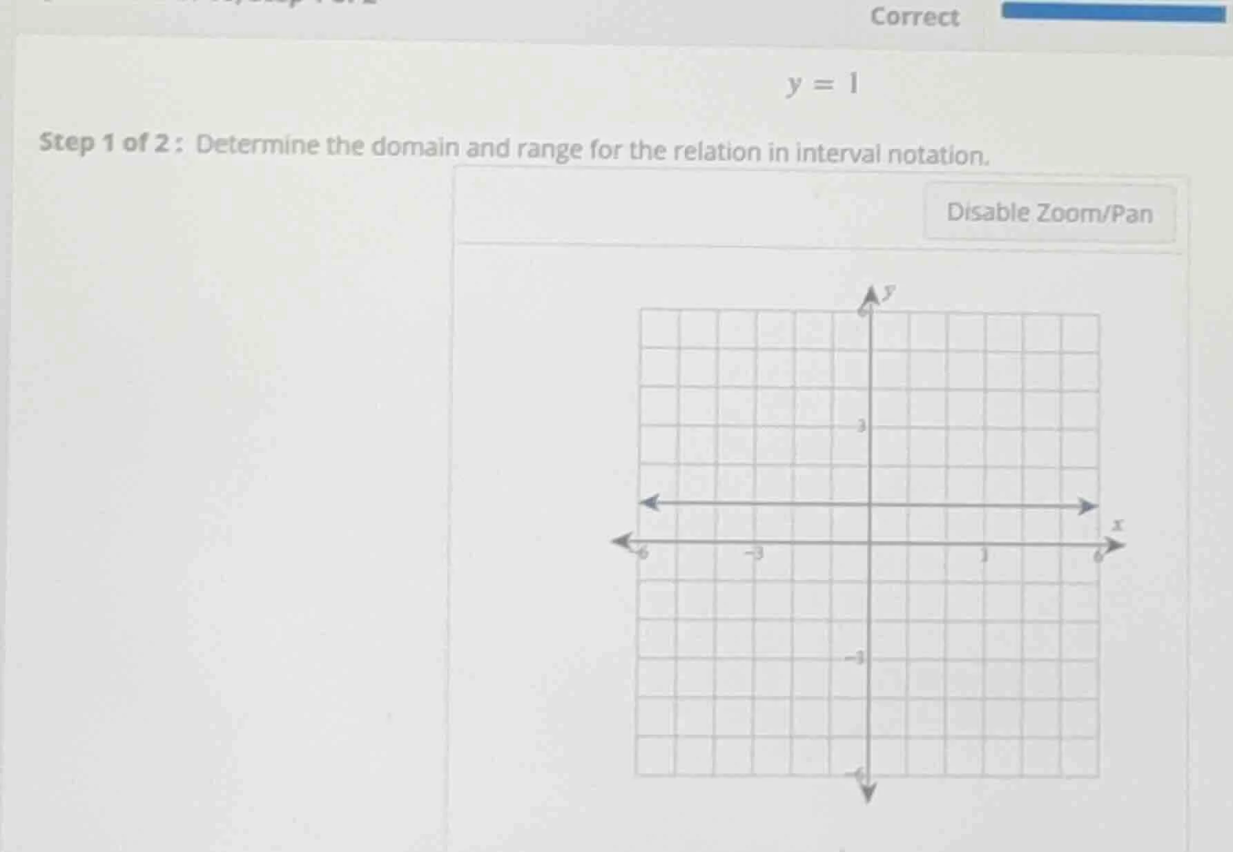 y = 1 step 1 of 2: determine the domain and range for the relation in i…