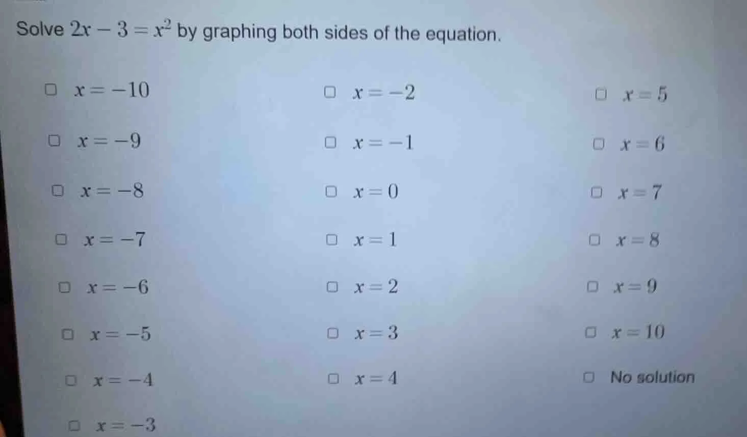solve $2x - 3 = x^2$ by graphing both sides of the equation. \ $\\squar…